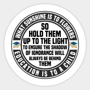 What Sunshine Is To Flowers Education Is To Child Sticker